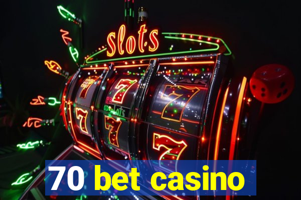 70 bet casino